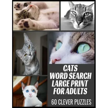 Cats Word Search Large Print for Adults: All the Breeds Behaviors and Things We Love about Our Beloved Cats - 60 Word Find Puzzles with Cleverly Hidde