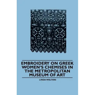 Embroidery on Greek Women's Chemises in the Metropolitan Museum of Art