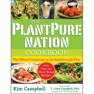 The Plantpure Nation Cookbook: The Official Companion Cookbook to the Breakthrough Film...with Over 150 Plant-Based Recipes
