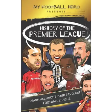 My Football Hero: History of the Premier League: Learn all about your favourite football league