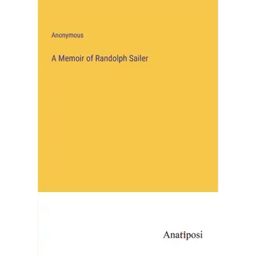 A Memoir of Randolph Sailer