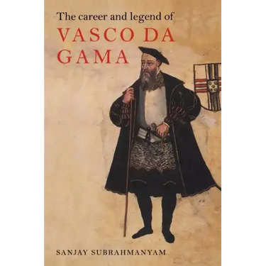 The Career and Legend of Vasco Da Gama