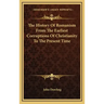 The History of Romanism from the Earliest Corruptions of Christianity to the Present Time