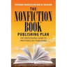 The Nonfiction Book Publishing Plan: The Professional Guide to Profitable Self-Publishing