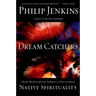 Dream Catchers: How Mainstream America Discovered Native Spirituality