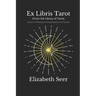 Ex Libris Tarot: {From the Library of Tarot} v2.0 Revised and Updated for the Student