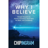 Why I Believe: Straight Answers to Honest Questions about God, the Bible, and Christianity