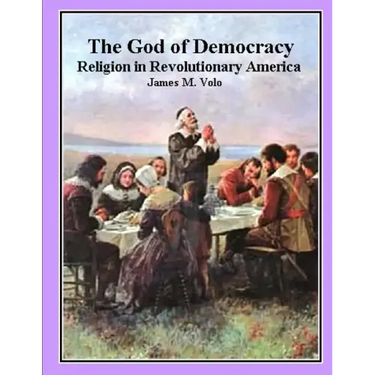 The God of Democracy: Religion in Revolutionary America