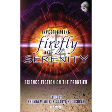 Investigating Firefly and Serenity: Science Fiction on the Frontier
