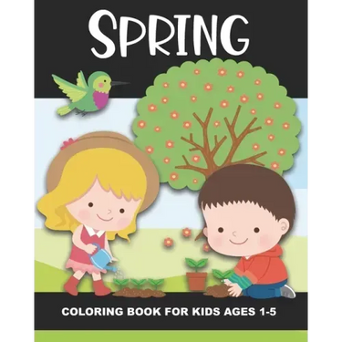 Spring Coloring Book for Kids Ages 1-5: Color Beautiful Pictures from the Season of Spring! - Fun and Simple Images Aimed at Preschoolers & Toddlers.