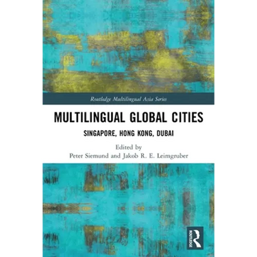 Multilingual Global Cities: Singapore, Hong Kong, Dubai