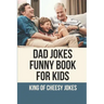 Dad Jokes Funny Book For Kids: King Of Cheesy Jokes: Books To Make For Father'S Day