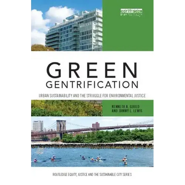 Green Gentrification: Urban Sustainability and the Struggle for Environmental Justice