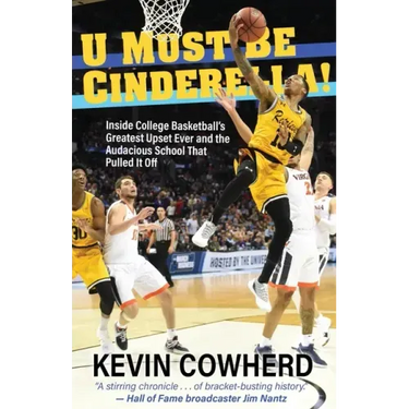 U Must Be Cinderella!: Inside College Basketball's Greatest Upset Ever and the Audacious School That Pulled It Off