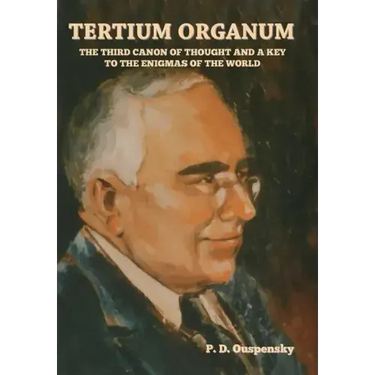 Tertium Organum: The Third Canon of Thought and a Key to the Enigmas of the World