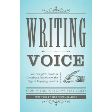 Writing Voice: The Complete Guide to Creating a Presence on the Page and Engaging Readers