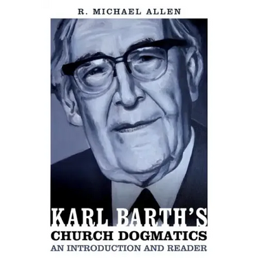 Karl Barth's Church Dogmatics: An Introduction and Reader