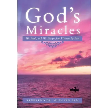 God's Miracles: His Faith, and His Escape from Vietnam by Boat