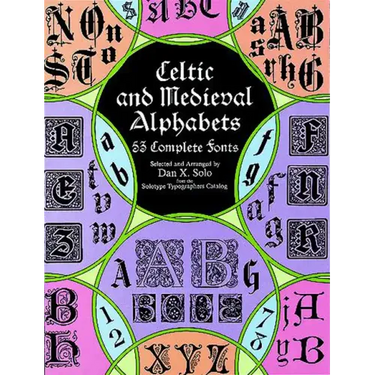 Celtic and Medieval Alphabets: 53 Complete Fonts