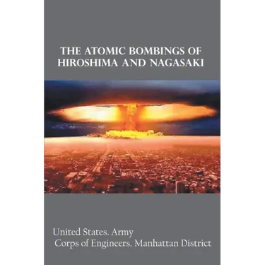 The Atomic Bombings of Hiroshima and Nagasaki