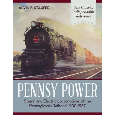 Pennsy Power: Steam and Electric Locomotives of the Pennsylvania Railroad, 1900-1957