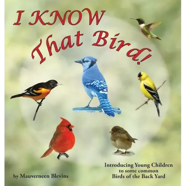 I KNOW That Bird!: Introducing Young Children to some common birds of the backyard