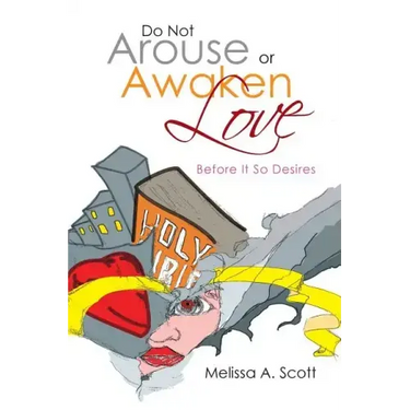 Do Not Arouse or Awaken Love: Before It so Desires