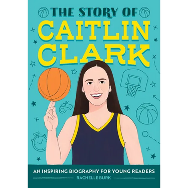 The Story of Caitlin Clark: An Inspiring Biography for Young Readers