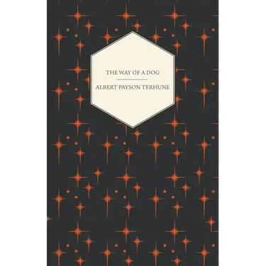 The Way of a Dog - Being the Further Adventures of Gray Dawn and Some Others