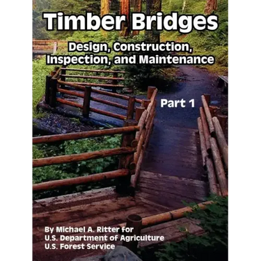 Timber Bridges: Design, Construction, Inspection, and Maintenance (Part One)