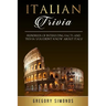 Italian Trivia: Hundreds of Interesting Facts and Trivia You Didn't Know About Italy