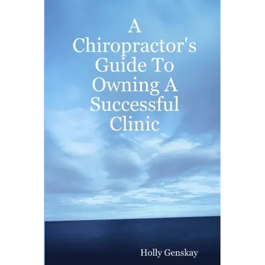 A Chiropractor's Guide To Owning A Successful Clinic