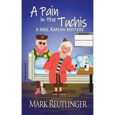 A Pain in the Tuchis, a Mrs. Kaplan Mystery
