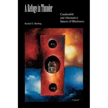 A Refuge in Thunder: Candomblé and Alternative Spaces of Blackness