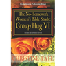 The No-Homework Women's Bible Study: Group Hug VI