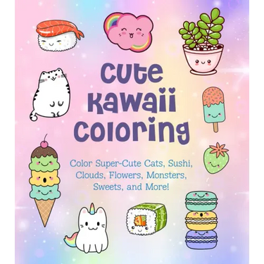 Cute Kawaii Coloring: Color Super-Cute Cats, Sushi, Clouds, Flowers, Monsters, Sweets, and More!