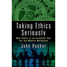 Taking Ethics Seriously: Why Ethics Is an Essential Tool for the Modern Workplace