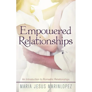 Empowered Relationships: An Introduction to Romantic Relationships