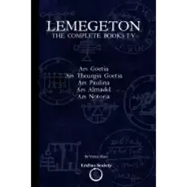 Lemegeton: The Complete Books I-V: Ars Goetia, Ars Theurgia Goetia, Ars Paulina, Ars Almadel, Ars Notoria