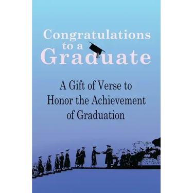 Congratulations to a Graduate: A Gift of Verse to Honor the Achievement of Graduation