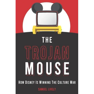 The Trojan Mouse: How Disney Is Winning the Culture War