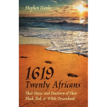 1619 - Twenty Africans: Their Story, and Discovery of Their Black, Red, & White Descendants