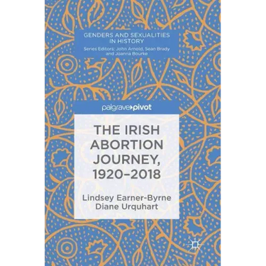 The Irish Abortion Journey, 1920-2018