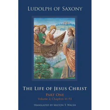 The Life of Jesus Christ: Part One, Volume 2, Chapters 41-92 Volume 282