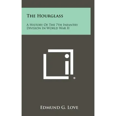 The Hourglass: A History of the 7th Infantry Division in World War II