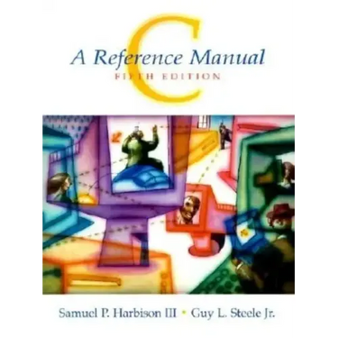 C: A Reference Manual