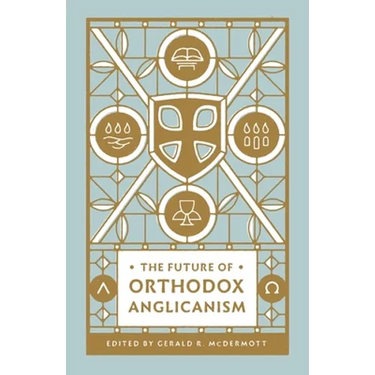 The Future of Orthodox Anglicanism
