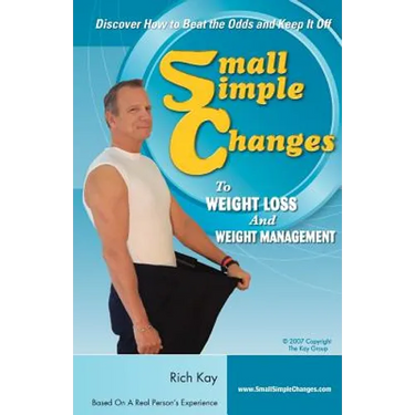 Small Simple Changes to Weight Loss and Weight Management: When Diets Fail, Small Simple Changes Succeed