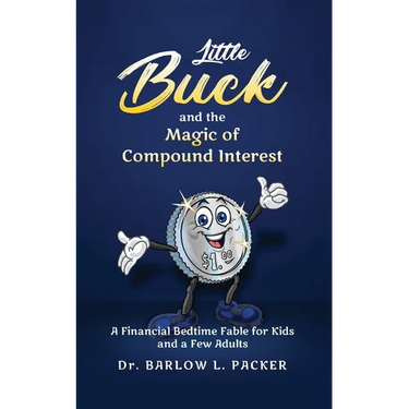 Little Buck and the Magic of Compound Interest: A Bedtime Fable for Kids and a Few Parents Too