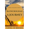 Rathcroghan, a Journey: Authentic Connection to Ireland